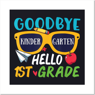 Goodbye Kindergarten Hello 1St Grade Last Day School Summer Posters and Art